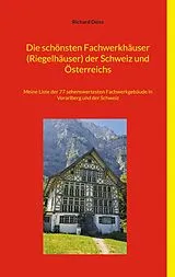 E-Book (epub) Die schönsten Fachwerkhäuser (Riegelhäuser) der Schweiz und Österreichs von Richard Deiss