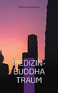 E-Book (epub) Medizin-Buddha Traum von Mathias Bellmann