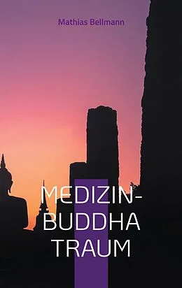 E-Book (epub) Medizin-Buddha Traum von Mathias Bellmann