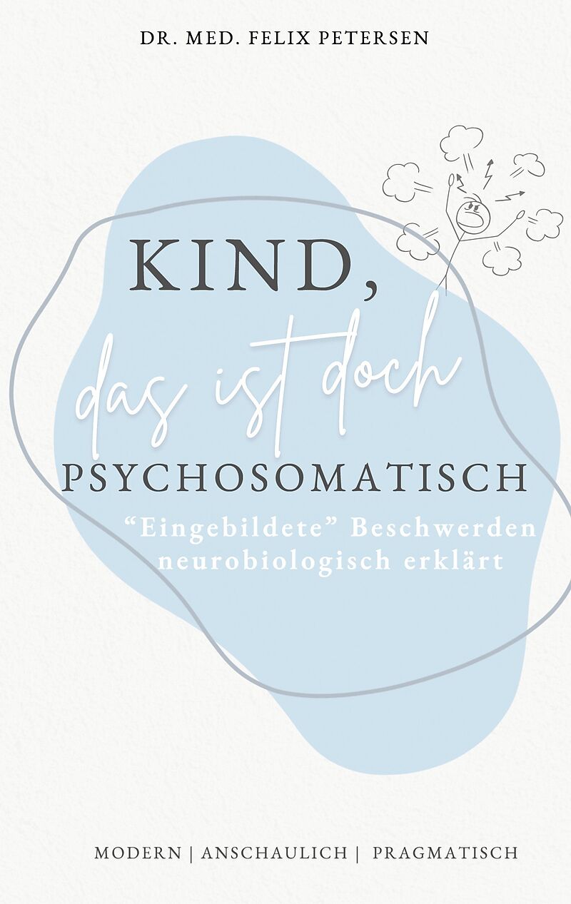 Kind, das ist doch psychosomatisch