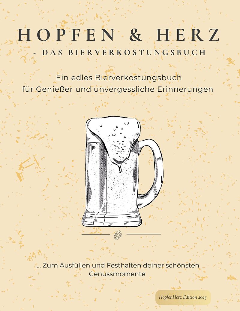 Hopfen und Herz - Das Bierverkostungsbuch