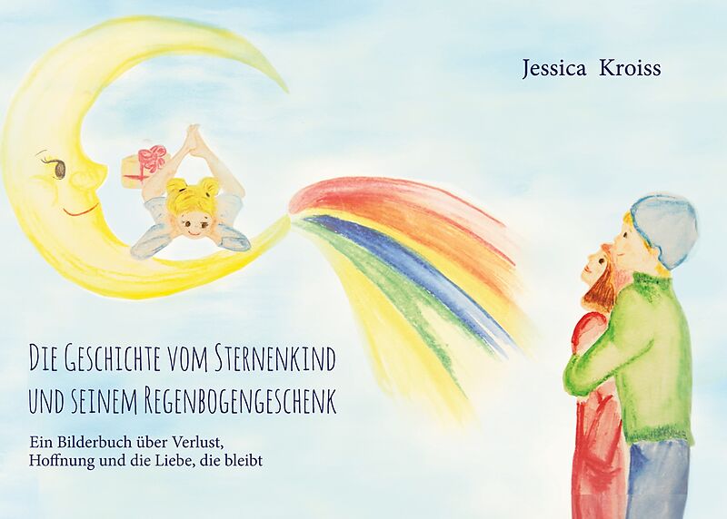 Die Geschichte vom Sternenkind und seinem Regenbogengeschenk