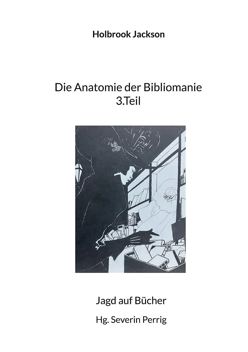 Die Anatomie der Bibliomanie 3.Teil