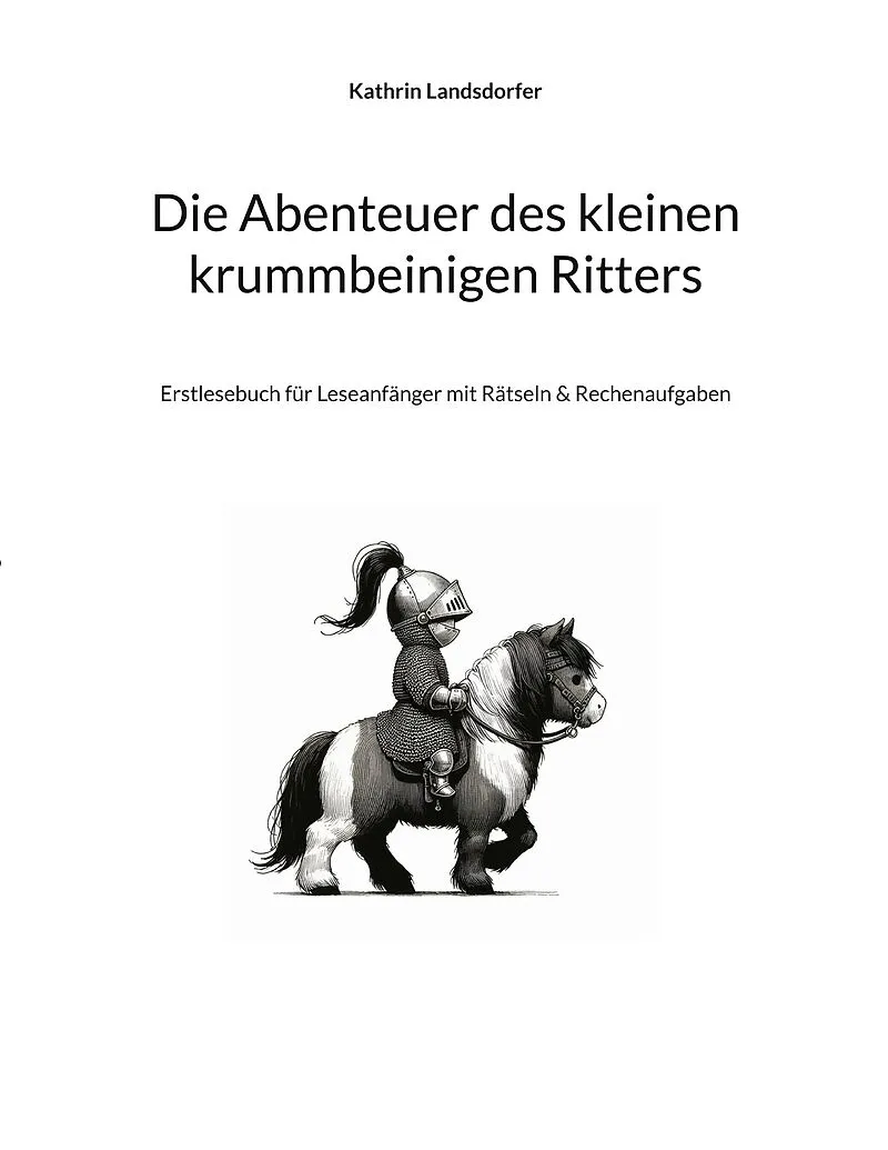 Die Abenteuer des kleinen krummbeinigen Ritters