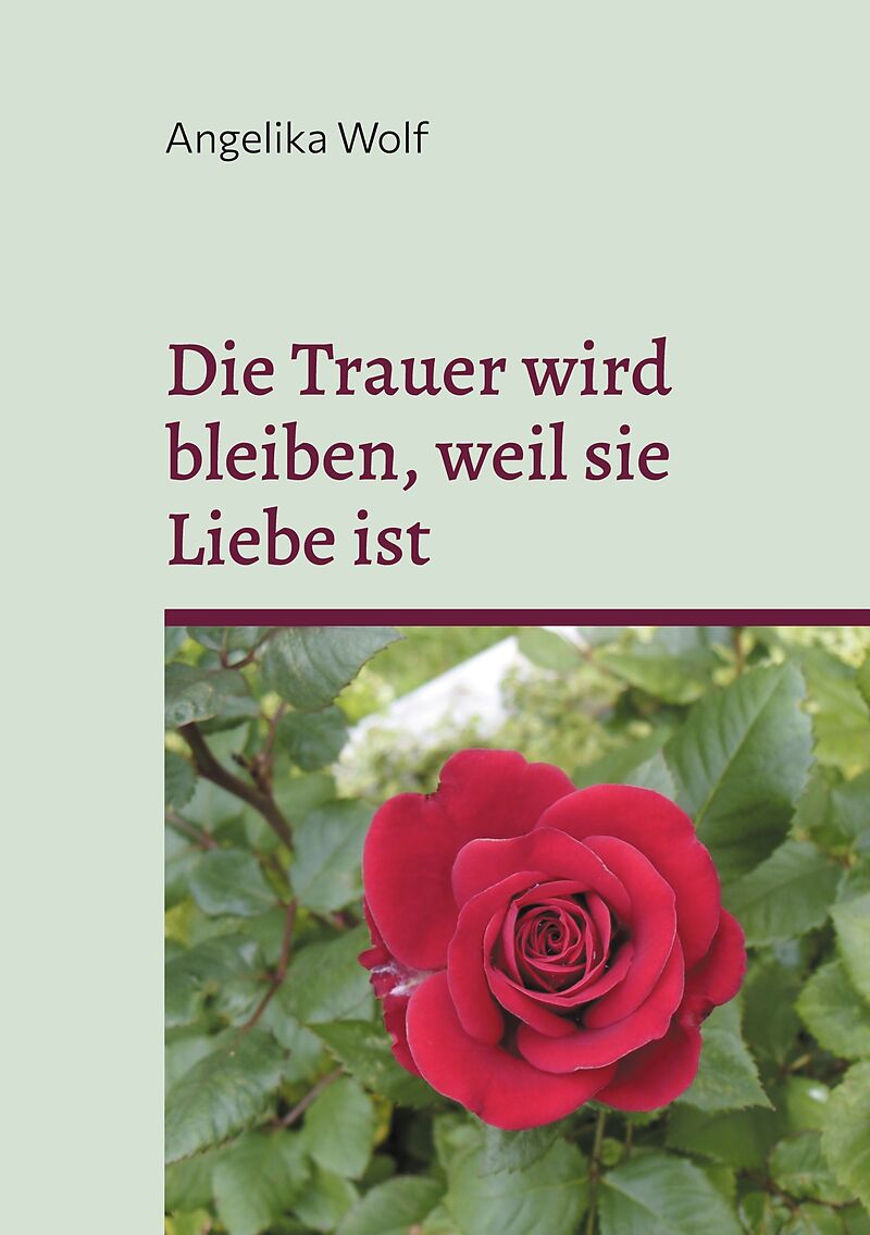 Die Trauer wird bleiben, weil sie Liebe ist