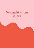 E-Book (epub) Sexualität im Alter von Alexander Armin