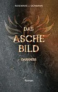 E-Book (epub) Das Aschebild darkness von Rosemarie J. Sichmann