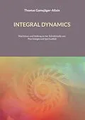 E-Book (epub) INTEGRAL DYNAMICS von Thomas Gamsjäger-Allain