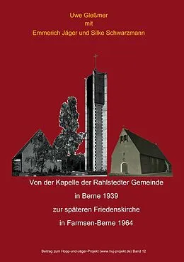 E-Book (epub) Von der Kapelle der Rahlstedter Gemeinde in Berne 1939 zur späteren Friedenskirche in Farmsen-Berne 1964 von Uwe Gleßmer, Emmerich Jäger, Silke Schwarzmann