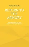 E-Book (epub) Return to the Armory von Caroline Stollmeier
