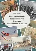 E-Book (epub) Kurz und schlimm: Geschichten vom Scheitern zu Wasser und in der Luft von Kurt Möser
