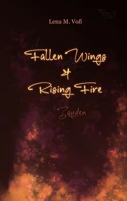E-Book (epub) Fallen Wings & Rising Fire von Lena M. Voß