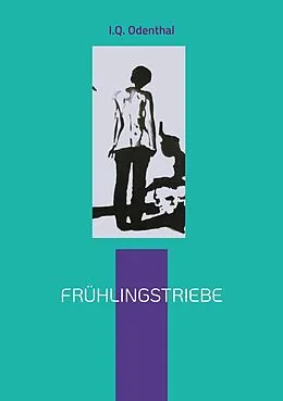 E-Book (epub) Frühlingstriebe von I. Q. Odenthal