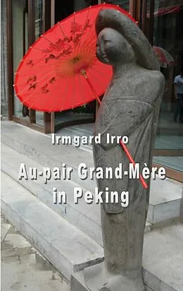 E-Book (epub) Au-pair Grand-Mère in Peking von Irmgard Irro