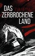 E-Book (epub) Das zerbrochene Land von Eva Heyne