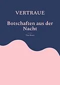 E-Book (epub) VERTRAUE Botschaften aus der Nacht von Tine Braun