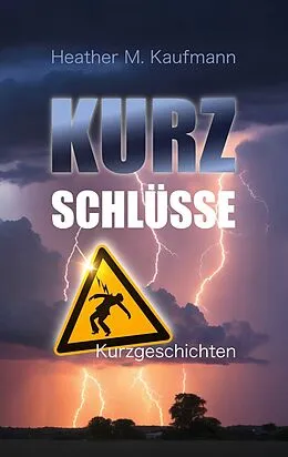 E-Book (epub) Kurzschlüsse von Heather M. Kaufmann