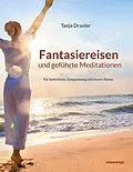 E-Book (epub) Fantasiereisen und geführte Meditationen von Tanja Draxler