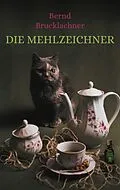 E-Book (epub) Die Mehlzeichner von Bernd Brucklachner