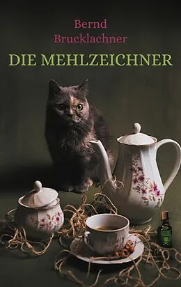 E-Book (epub) Die Mehlzeichner von Bernd Brucklachner