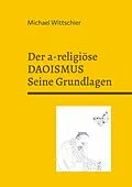 E-Book (epub) Der a-religiöse Daoismus von Michael Wittschier
