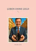 E-Book (epub) Leben ohne Geld von Alexander Armin