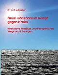 E-Book (epub) Neue Horizonte im Kampf gegen Krebs von Winfried Weber
