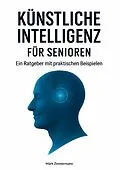 E-Book (epub) Künstliche Intelligenz für Senioren von Mark Zimmermann