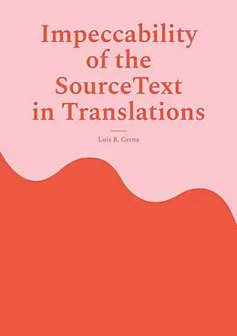 E-Book (epub) Impeccability of the Source Text in Translations von Luis R. Cerna