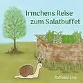E-Book (epub) Irmchens Reise zum Salatbuffet von Raffaela Lins