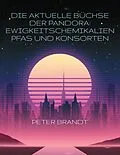 E-Book (epub) Die aktuelle Büchse der Pandora: Ewigkeitschemikalien PFAS und Konsorten von Peter Brandt