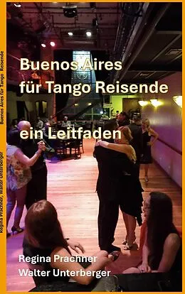 E-Book (epub) Buenos Aires für Tango Reisende von Regina Prachner, Walter Unterberger