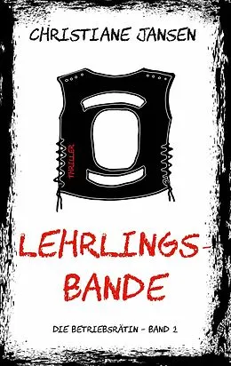 E-Book (epub) Lehrlingsbande von Christiane Jansen
