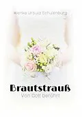 E-Book (epub) Brautstrauß von Wienke Ursula Schulenburg