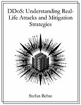 E-Book (pdf) DDoS: Understanding Real-Life Attacks and Mitigation Strategies von Stefan Behte