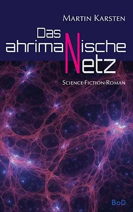 E-Book (epub) Das ahrimanische Netz von Martin Karsten