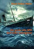 E-Book (epub) Die große alte SPD darf nicht untergehen von Klaus-Dieter Müller