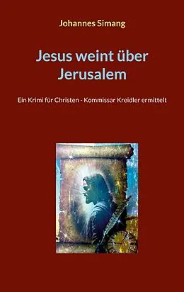 E-Book (epub) Jesus weint über Jerusalem von Johannes Simang