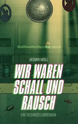 E-Book (epub) Wir waren Schall und Rausch von Jasmin Moll