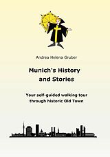 E-Book (epub) Munich´s History and Stories von Andrea Helena Gruber