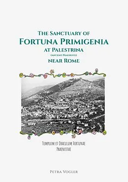 E-Book (epub) The Sanctuary of Fortuna Primigenia at Palestrina (ancient Praeneste) near Rome von Petra Vogler
