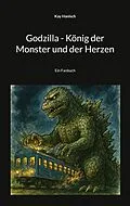 E-Book (epub) Godzilla - König der Monster und der Herzen von Kay Hanisch