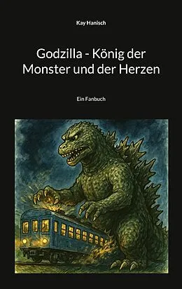 E-Book (epub) Godzilla - König der Monster und der Herzen von Kay Hanisch