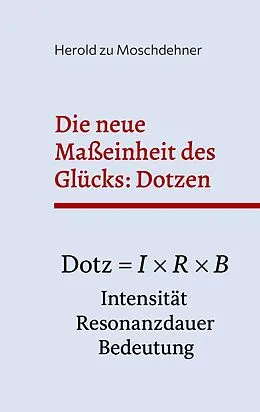 E-Book (epub) Die neue Maßeinheit des Glücks: Dotzen von Herold Zu Moschdehner