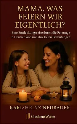 E-Book (epub) Mama, was feiern wir eigentlich? von Karl-Heinz Neubauer