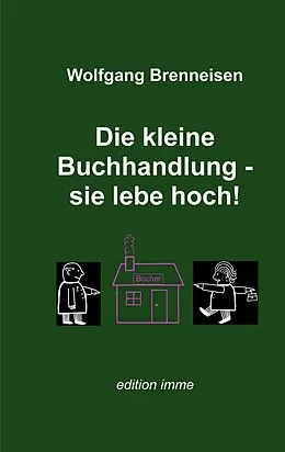 E-Book (epub) Die kleine Buchhandlung - sie lebe hoch! von Wolfgang Brenneisen