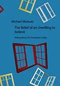 E-Book (epub) The Belief of an Unwilling to believe von Michael Murauer