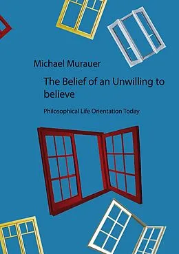 E-Book (epub) The Belief of an Unwilling to believe von Michael Murauer