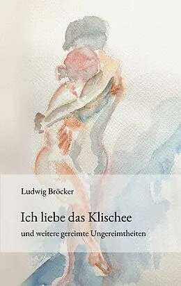 E-Book (epub) Ich liebe das Klischee von Ludwig Bröcker