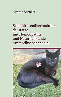 E-Book (epub) Schilddrüsenüberfunktion der Katze mit Homöopathie und Naturheilkunde sanft selbst behandeln von Kirsten Schulitz